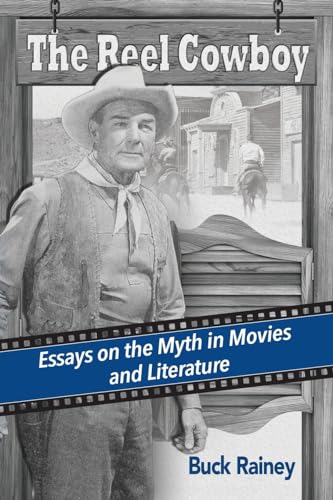 9780786493654: The Reel Cowboy: Essays on the Myth in Movies and Literature