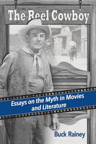 Stock image for The Reel Cowboy: Essays on the Myth in Movies and Literature for sale by HPB-Movies