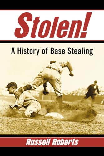 9780786493661: Stolen!: A History of Base Stealing