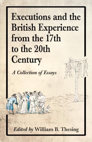 Stock image for Executions and the British Experience from the 17th to the 20th Century: A Collection of Essays for sale by Revaluation Books