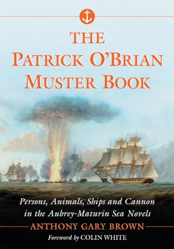 Stock image for The Patrick O'Brian Muster Book: Persons, Animals, Ships and Cannon in the Aubrey-Maturin Sea Novels for sale by Books Unplugged