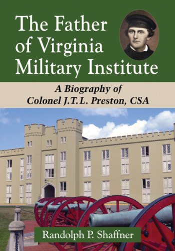 Stock image for The Father of Virginia Military Institute: A Biography of Colonel J.T.L. Preston, CSA for sale by ThriftBooks-Atlanta