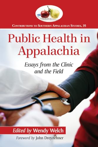 Stock image for Public Health in Appalachia: Essays from the Clinic and the Field (Contributions to Southern Appalachian Studies, 35) for sale by SecondSale