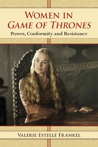 Beispielbild fr Women in Game of Thrones : Power, Conformity and Resistance zum Verkauf von Better World Books