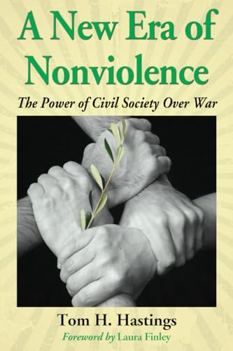 9780786494316: A New Era of Nonviolence: The Power of Civil Society Over War