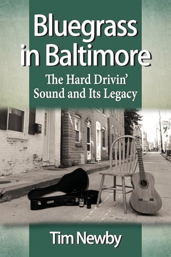 Stock image for Bluegrass in Baltimore : The Hard Drivin' Sound and Its Legacy for sale by Better World Books