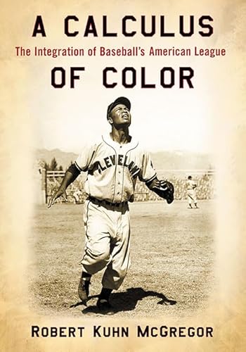 Stock image for A Calculus of Color : The Integration of Baseball's American League for sale by Better World Books