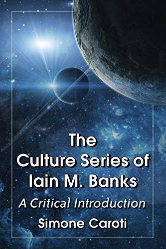 Imagen de archivo de The Culture Series of Iain M. Banks: A Critical Introduction a la venta por GF Books, Inc.