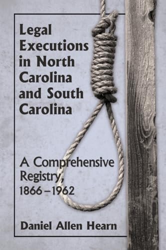 Stock image for Legal Executions in North Carolina and South Carolina: A Comprehensive Registry, 1866-1962 for sale by Revaluation Books