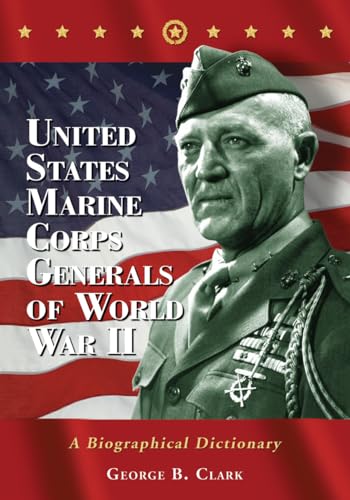 9780786495436: United States Marine Corps Generals of World War II: A Biographical Dictionary
