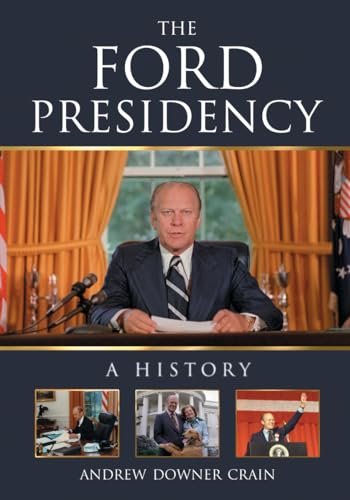 The Ford Presidency - A History