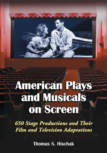 Stock image for American Plays and Musicals on Screen: 650 Stage Productions and Their Film and Television Adaptations for sale by HPB-Red