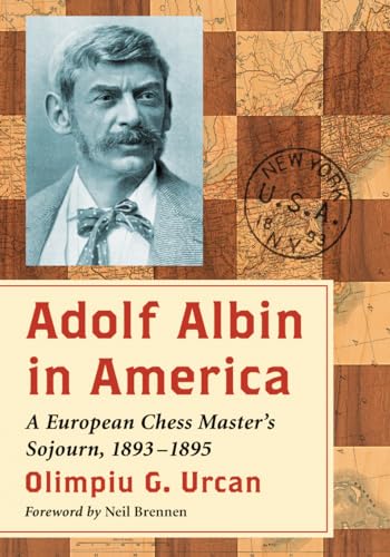 9780786495696: Adolf Albin in America: A European Chess Master's Sojourn, 1893-1895