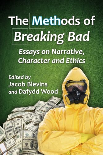 Stock image for The Methods of Breaking Bad: Essays on Narrative, Character and Ethics for sale by Books From California