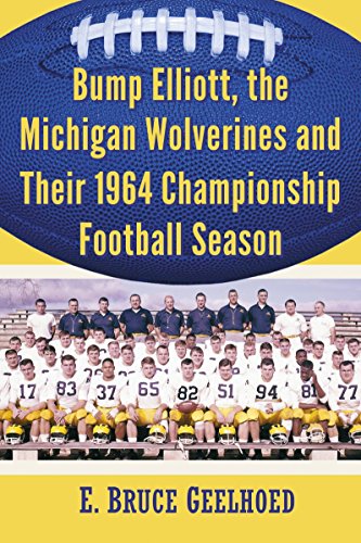 Stock image for Bump Elliott, the Michigan Wolverines and Their 1964 Championship Football Season for sale by Books Puddle