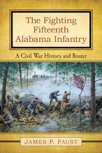 9780786496129: The Fighting Fifteenth Alabama Infantry: A Civil War History and Roster