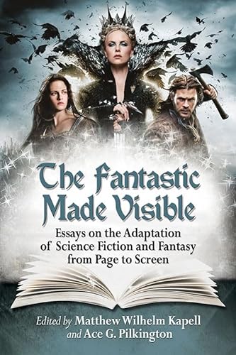 Stock image for The Fantastic Made Visible Essays on the Adaptation of Science Fiction and Fantasy from Page to Screen for sale by Avol's Books LLC