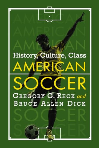 9780786496280: American Soccer: History, Culture, Class