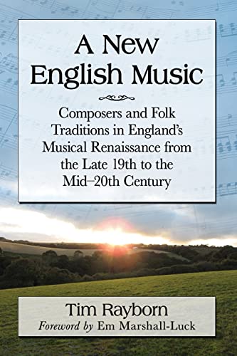 Imagen de archivo de A New English Music: Composers and Folk Traditions in England's Musical Renaissance from the Late 19th to the Mid-20th Century a la venta por Blackwell's