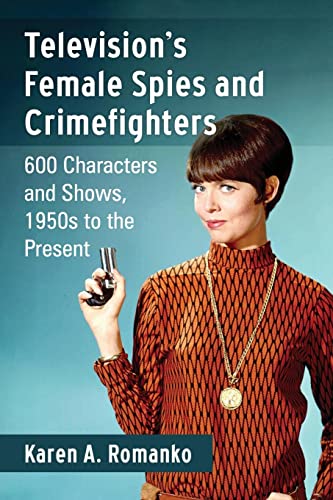 Beispielbild fr Television's Female Spies and Crimefighters: 600 Characters and Shows, 1950s to the Present zum Verkauf von WorldofBooks