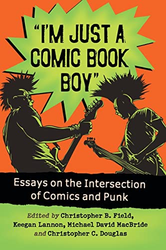 Stock image for I'M Just a Comic Book Boy Essays on the Intersection of Comics and Punk for sale by Michener & Rutledge Booksellers, Inc.