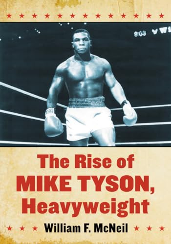 Stock image for The Rise of Mike Tyson, Heavyweight for sale by GF Books, Inc.