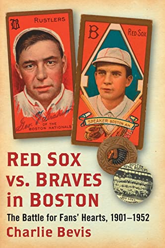 9780786496648: Red Sox vs. Braves in Boston: The Battle for Fans' Hearts, 1901-1952