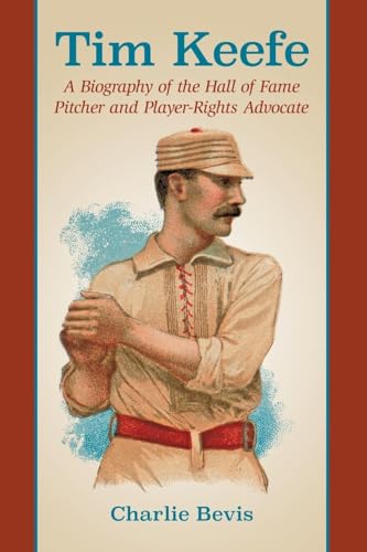 9780786496655: Tim Keefe: A Biography of the Hall of Fame Pitcher and Player-rights Advocate