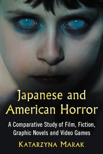 9780786496662: Japanese and American Horror: A Comparative Study of Film, Fiction, Graphic Novels and Video Games