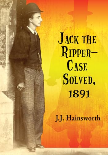 9780786496761: Jack the Ripper: Case Solved, 1891