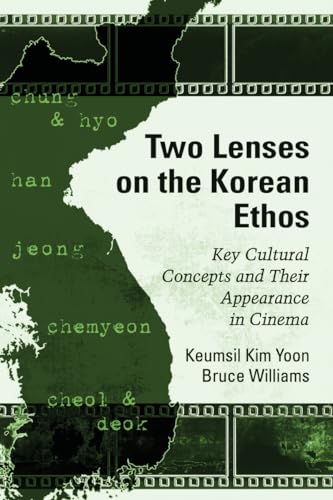9780786496822: Two Lenses on the Korean Ethos: Key Cultural Concepts and Their Appearance in Cinema