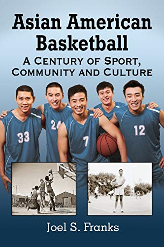 9780786497188: Asian American Basketball: A Century of Sport, Community and Culture