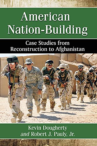 Stock image for American Nation-Building: Case Studies from Reconstruction to Afghanistan for sale by Ed's Editions LLC, ABAA
