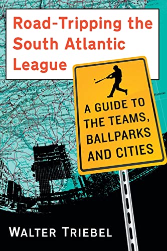 Stock image for Road-Tripping the South Atlantic League: A Guide to the Teams, Ballparks and Cities for sale by ThriftBooks-Atlanta