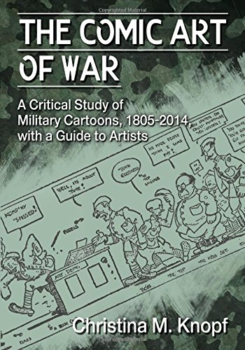 9780786498352: The Comic Art of War: A Critical Study of Military Cartoons, 1805-2014, with a Guide to Artists