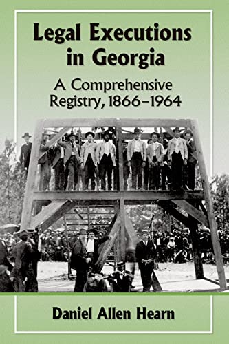 Stock image for Legal Executions in Georgia: A Comprehensive Registry, 1866-1964 for sale by Chiron Media