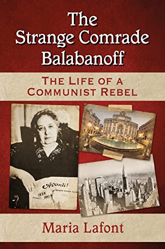 9780786498789: The Strange Comrade Balabanoff: The Life of a Communist Rebel