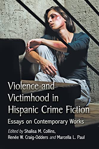 Imagen de archivo de Violence and Victimhood in Hispanic Crime Fiction: Essays on Contemporary Works a la venta por HPB-Emerald