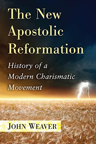 Beispielbild fr The New Apostolic Reformation: History of a Modern Charismatic Movement zum Verkauf von Chiron Media
