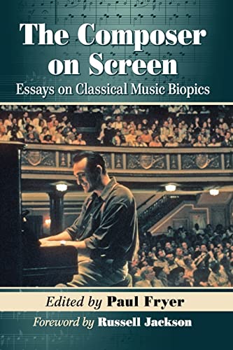 Stock image for The Composer on Screen Essays on Classical Music Biopics for sale by Michener & Rutledge Booksellers, Inc.