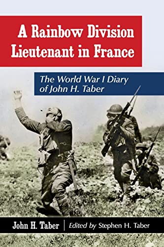 A Rainbow Division Lieutenant in France - The World War I Diary of John H. Taber