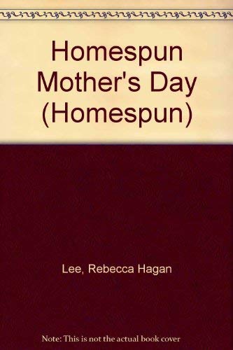 A Homespun Mother's Day (9780786500086) by Lee, Rebecca Hagan; Metcalf, Jill; Warfield, Teresa