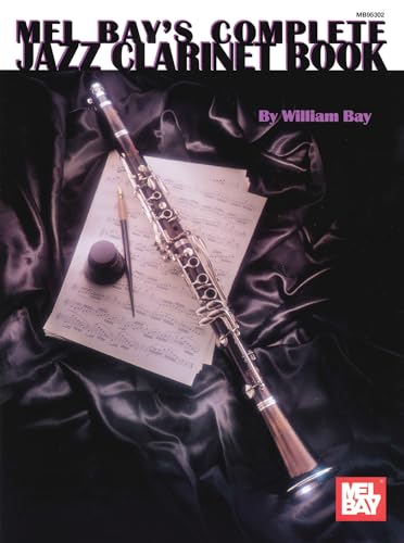 Mel Bay Complete Jazz Clarinet Book (9780786602827) by Bay, William