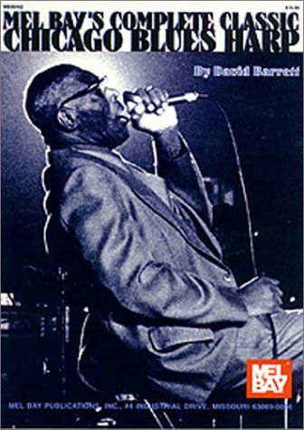 Imagen de archivo de Mel Bay's Complete Classic Chicago Blues Harp a la venta por HPB-Diamond