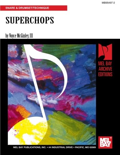Mel Bay's Superchops : A Source Book of Chop-Building Techniques with a Comprehensive Look into t...