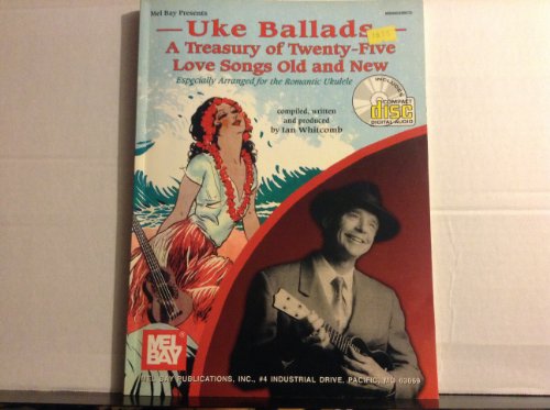 9780786613601: Uke Ballads: A Treasury of Twenty-Five Love Songs Old and New: Especially Arranged for the Romantic Ukulele