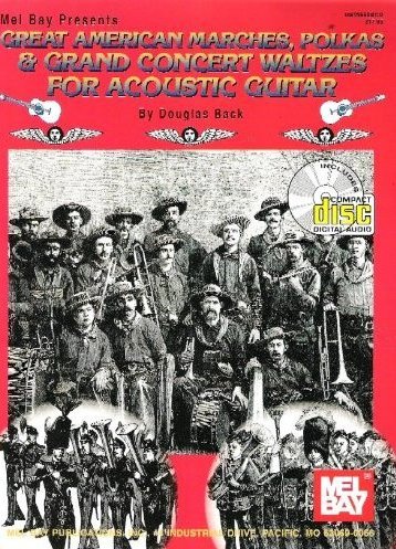 9780786614516: Mel Bay Presents Great American Marches, Polkas, and Grand Concert Waltzes for Acoustic Guitar