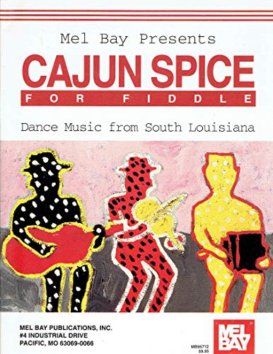 Mel Bay Presents Cajun Spice for Fiddle: Dance Music from South Louisiana