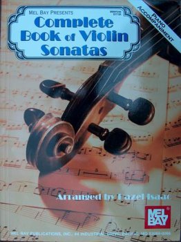 Imagen de archivo de MEL BAY PRESENTS COMPLETE BOOK OF VIOLIN SONATAS Piano Accompaniment a la venta por The Story Shop