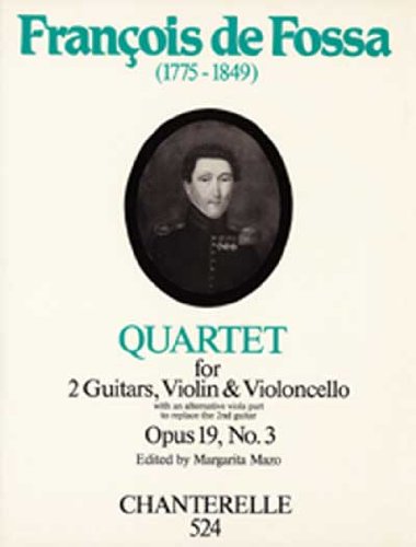 Stock image for Francois de Fossa: Quartet Op. 19, No. 3 For Two Guitars, Violin, Viola and Cello (Chanterelle) for sale by Magers and Quinn Booksellers
